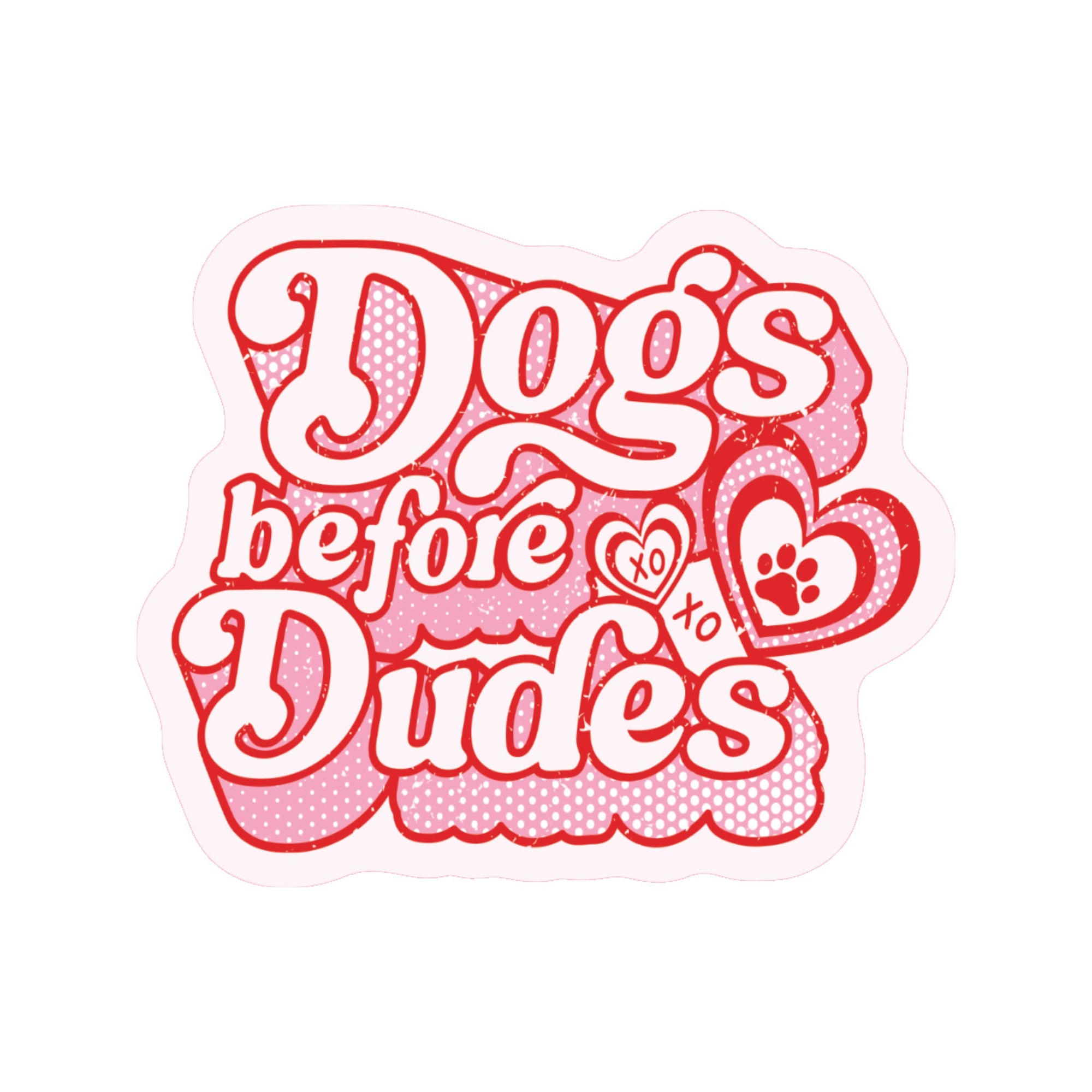 Juju and Moxie - Dogs Before Dudes Bestie High Quality Vinyl Sticker