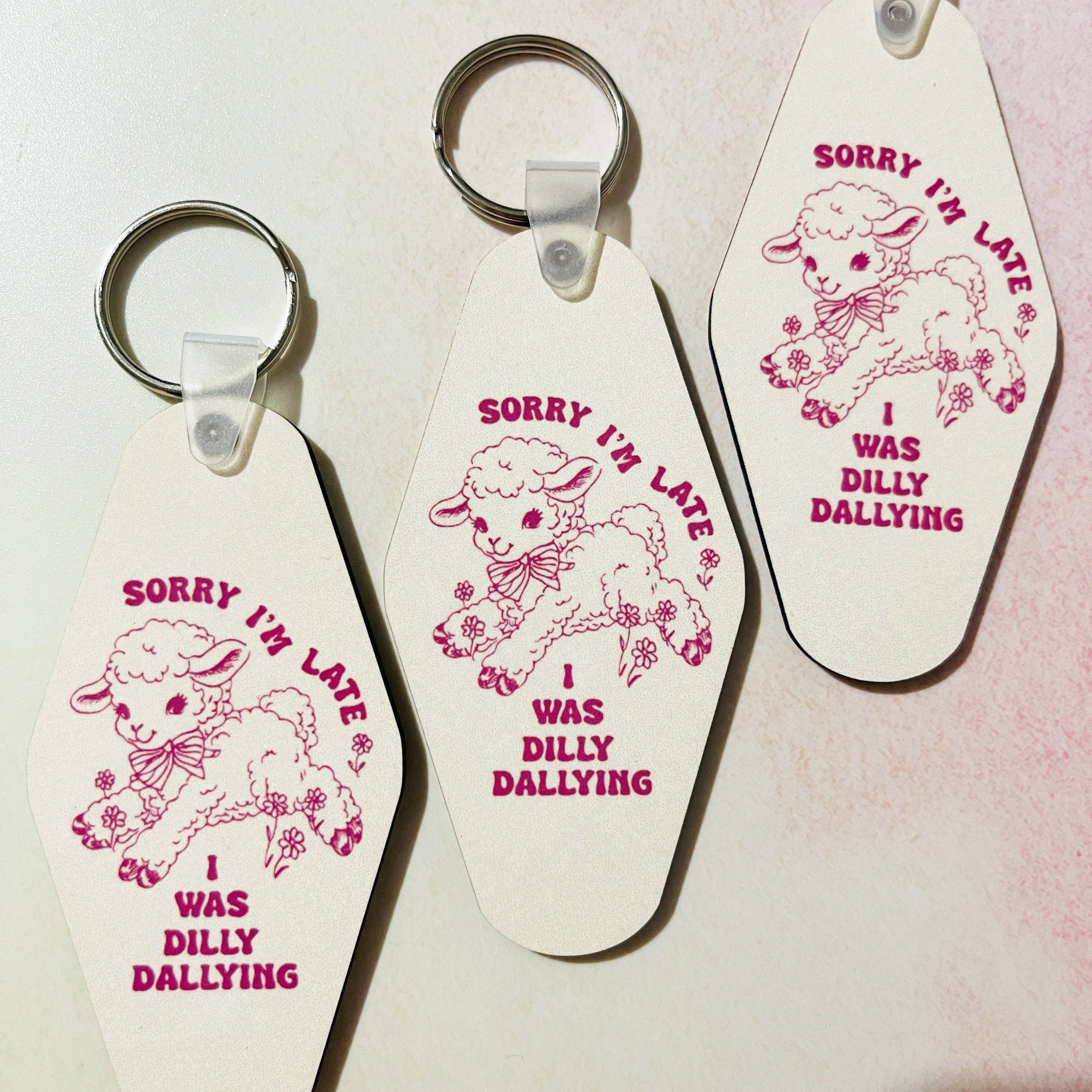 Sonny Rising - Motel Style Keychain, Sorry I'm Late, I Was Dilly Dallying