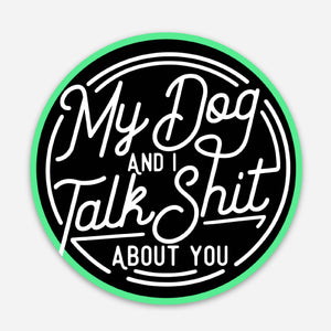
            
                Load image into Gallery viewer, Bad Tags - My Dog and I Talk Shit - Dog Mom Sticker
            
        
